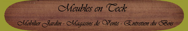 Meubles en Teck